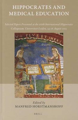 Cover image for Hippocrates and Medical Education: Selected Papers Presented at the XIIth International Hippocrates Colloquium, Universiteit Leiden, 24-26 August 2005