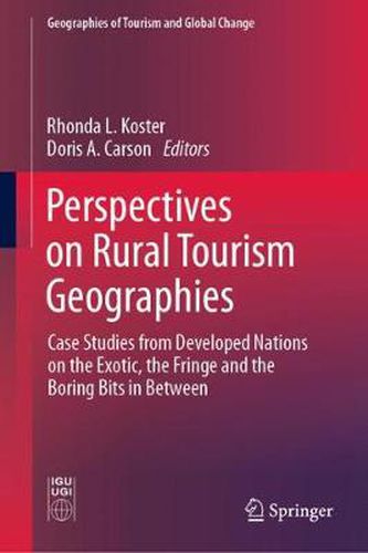 Cover image for Perspectives on Rural Tourism Geographies: Case Studies from Developed Nations on the Exotic, the Fringe and the Boring Bits in Between