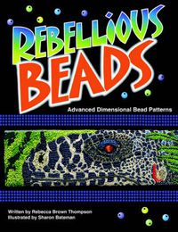 Cover image for Rebellious Beads: Advanced Dimensional Bead Patterns