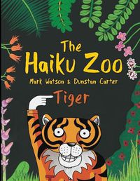 Cover image for The Haiku Zoo: The Haiku Zoo Book 2: Tiger