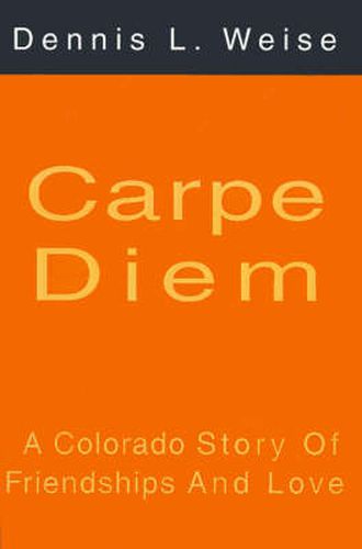 Cover image for Carpe Diem: A Colorado Story of Friendship and Love