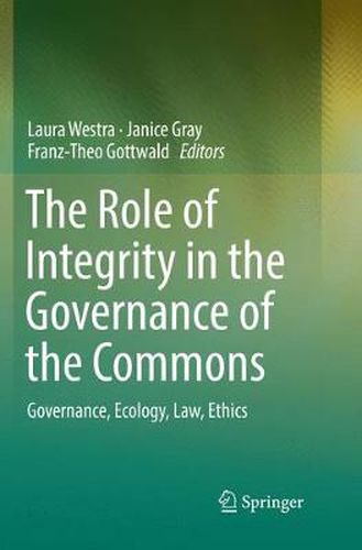 Cover image for The Role of Integrity in the Governance of the Commons: Governance, Ecology, Law, Ethics