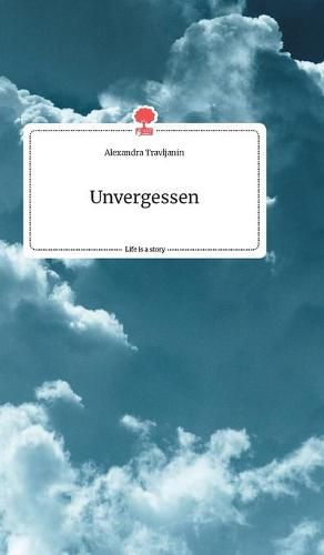 Cover image for Unvergessen. Life is a Story - story.one