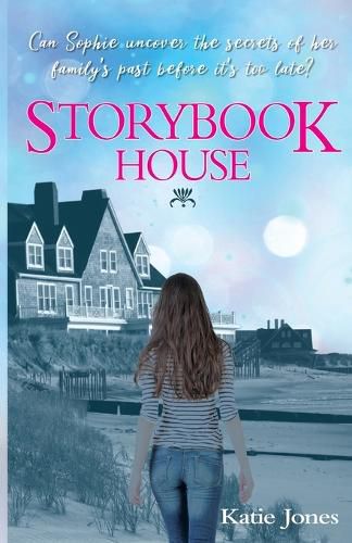 Storybook House: Can Sophie uncover the secrets of her family's past before it's too late?