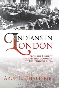 Cover image for Indians in London: From the Birth of the East India Company to Independent India