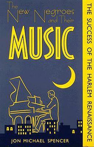 Cover image for The New Negroes and Their Music: The Success of the Harlem Renaissance