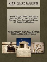 Cover image for Helen A. Cohen, Petitioner V. Illinois Institute of Technology et al. U.S. Supreme Court Transcript of Record with Supporting Pleadings