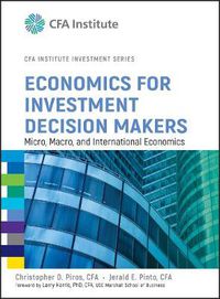 Cover image for Economics for Investment Decision Makers: Micro, Macro, and International Economics