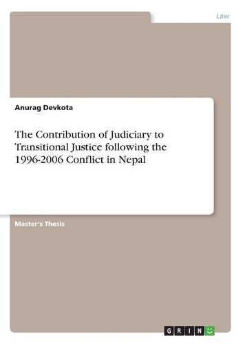 Cover image for The Contribution of Judiciary to Transitional Justice following the 1996-2006 Conflict in Nepal