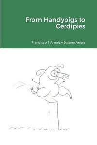 Cover image for From Handypigs to Cerdipies