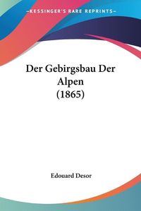 Cover image for Der Gebirgsbau Der Alpen (1865)