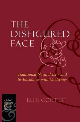 The Disfigured Face: Traditional Natural Law and Its Encounter with Modernity