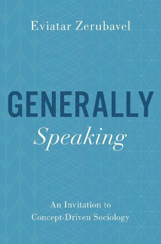 Cover image for Generally Speaking: An Invitation to Concept-Driven Sociology