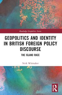 Cover image for Geopolitics and Identity in British Foreign Policy Discourse