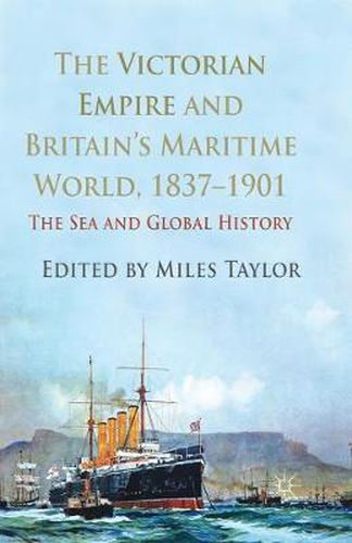 Cover image for The Victorian Empire and Britain's Maritime World, 1837-1901: The Sea and Global History