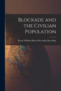 Cover image for Blockade and the Civilian Population