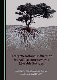 Cover image for Intergenerational Education for Adolescents towards Liveable Futures