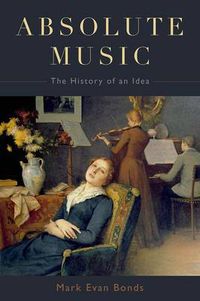 Cover image for Absolute Music: The History of an Idea