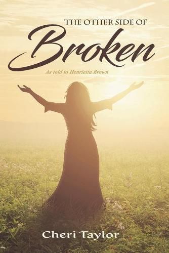 The Other Side of Broken: As Told to Henrietta Brown