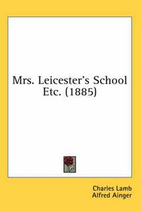 Cover image for Mrs. Leicester's School Etc. (1885)