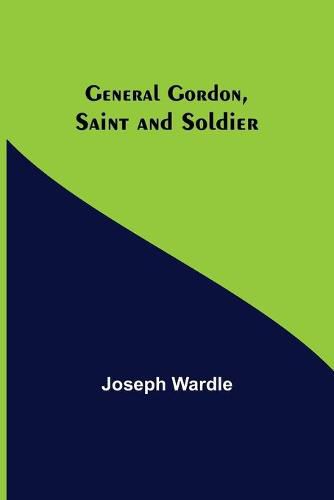 Cover image for General Gordon, Saint and Soldier