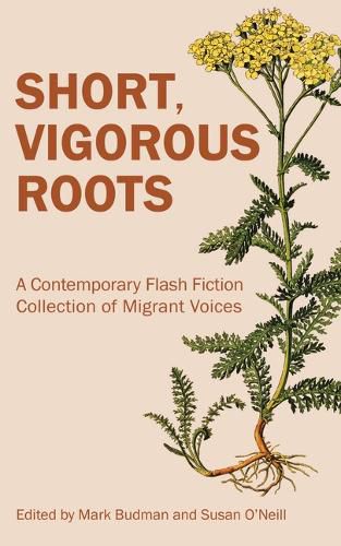Short, Vigorous Roots: A Contemporary Flash Fiction Collection of Migrant Voices