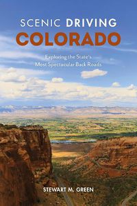 Cover image for Scenic Driving Colorado: Exploring the State's Most Spectacular Back Roads