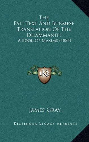 The Pali Text and Burmese Translation of the Dhammaniti: A Book of Maxims (1884)