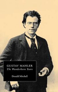 Cover image for Gustav Mahler: The Wunderhorn Years: Chronicles and Commentaries