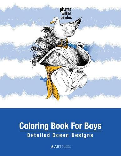 Cover image for Coloring Book For Boys: Detailed Ocean Designs: Colouring Pages For Relaxation, Tweens, Preteens, Ages 8-12, Detailed Zendoodle Drawings, Calming Art Therapy Activity, Meditation Practice