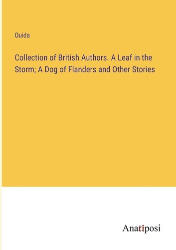 Cover image for Collection of British Authors. A Leaf in the Storm; A Dog of Flanders and Other Stories