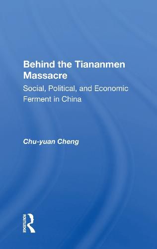 Cover image for Behind the Tiananmen Massacre: Social, Political, and Economic Ferment in China