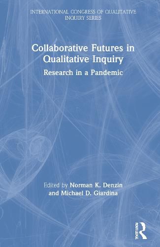 Cover image for Collaborative Futures in Qualitative Inquiry: Research in a Pandemic