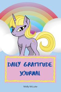 Cover image for Daily Gratitude Journal: Amazing Gratitude Journal for Kids with Unicorn Design Children Happiness Notebook, Unicorn design gratitude journal, Write and Draw Daily with Prompts. For Happiness& Inspiration