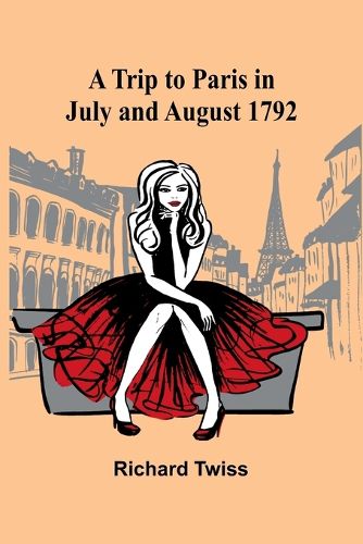 A Trip to Paris in July and August 1792