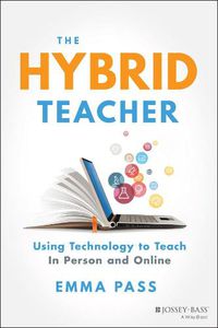 Cover image for The Hybrid Teacher - Using Technology to Teach In Person and Online
