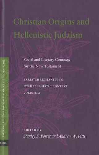 Christian Origins and Hellenistic Judaism: Social and Literary Contexts for the New Testament