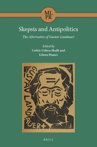 Cover image for Skepsis and Antipolitics: The Alternative of Gustav Landauer