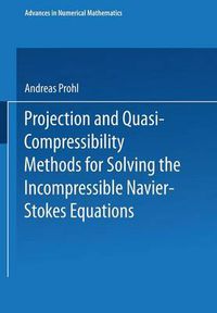 Cover image for Projection and Quasi-Compressibility Methods for Solving the Incompressible Navier-Stokes Equations