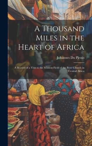 Cover image for A Thousand Miles in the Heart of Africa