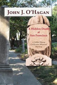 Cover image for A Hidden Death At San Francisco: A Father Ibarra California Missions Mystery