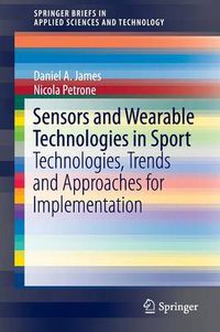 Cover image for Sensors and Wearable Technologies in Sport: Technologies, Trends and Approaches for Implementation