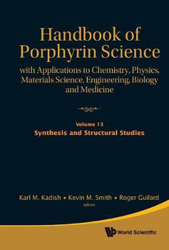 Cover image for Handbook Of Porphyrin Science: With Applications To Chemistry, Physics, Materials Science, Engineering, Biology And Medicine - Volume 13: Synthesis And Structural Studies