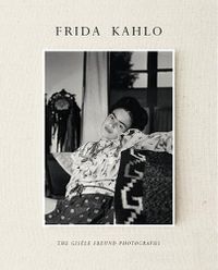 Cover image for Frida Kahlo: The Gisele Freund Photographs