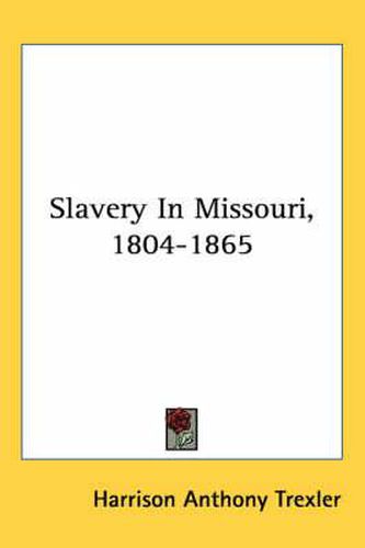 Cover image for Slavery in Missouri, 1804-1865