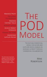 Cover image for The Pod Model: The Mutually-Beneficial Model for Buyers and Suppliers Which Enables an Increase in Profit Through Commercial Collaboration