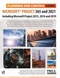 Cover image for Planning and Control Using Microsoft Project 365 and 2021: Including 2019, 2016 and 2013