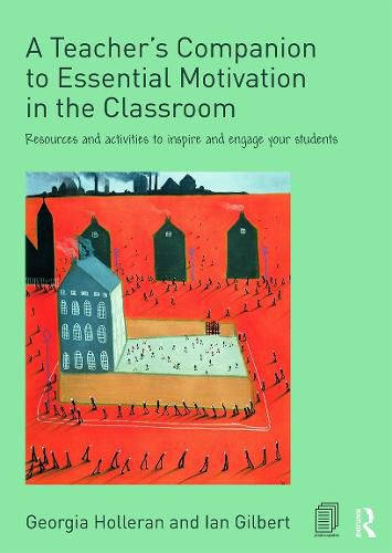 Cover image for A Teacher's Companion to Essential Motivation in the Classroom: Resources and activities to inspire and engage your students