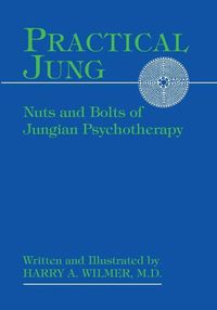 Cover image for Practical Jung: Nuts and Bolts of Jungian Psychotherapy