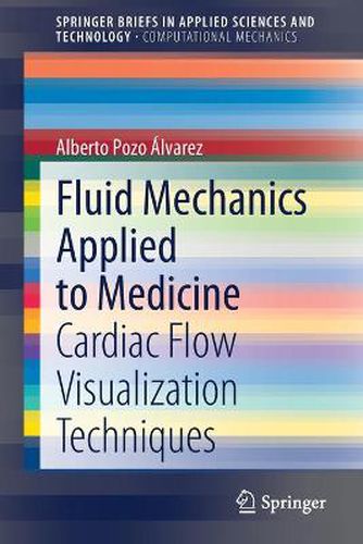 Cover image for Fluid Mechanics Applied to Medicine: Cardiac Flow Visualization Techniques